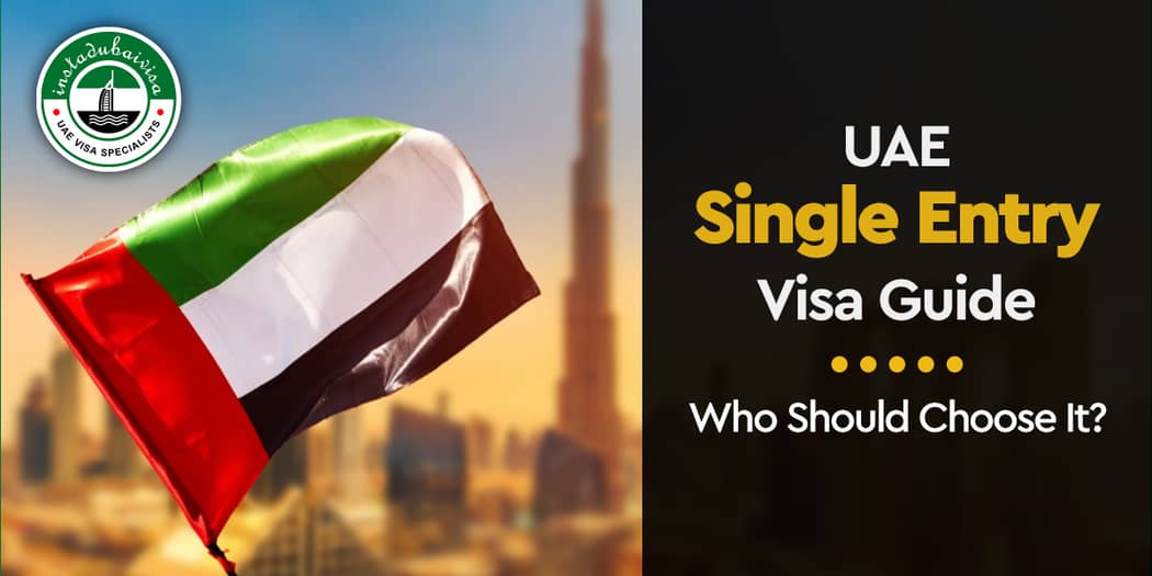 UAE Single Entry Visa Guide: Who Should Choose It?